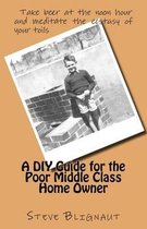 A DIY Guide for the Poor Middle Class Home Owner
