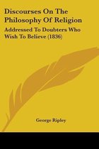 Discourses on the Philosophy of Religion