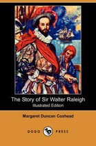 The Story of Sir Walter Raleigh (Illustrated Edition) (Dodo Press)