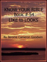 Know Your Bible 54 - LIKE to LOOKS - Book 54 - Know Your Bible