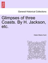 Glimpses of Three Coasts. by H. Jackson, Etc.