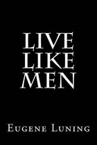 Live Like Men