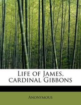 Life of James, Cardinal Gibbons
