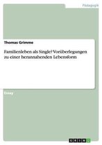 Familienleben ALS Single? Voruberlegungen Zu Einer Herannahenden Lebensform