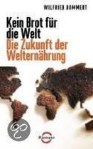 Kein Brot für die Welt - Die Zukunft der Welternährung