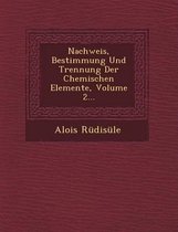 Nachweis, Bestimmung Und Trennung Der Chemischen Elemente, Volume 2...