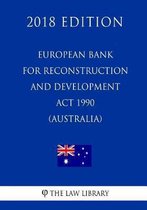 European Bank for Reconstruction and Development ACT 1990 (Australia) (2018 Edition)