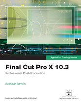 Apple Pro Training - Final Cut Pro X 10.3 - Apple Pro Training Series