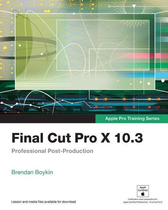 Apple Pro Training Final Cut Pro X 10.3 Apple Pro Training Series