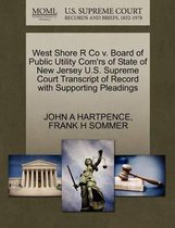 West Shore R Co V. Board of Public Utility Com'rs of State of New Jersey U.S. Supreme Court Transcript of Record with Supporting Pleadings
