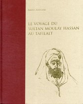 Le Voyage Du Sultan Moulay Hassan Au Tafilalt