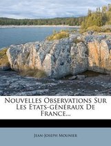 Nouvelles Observations Sur Les Etats-G N Raux de France...