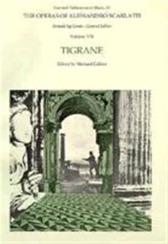 The Operas of Alessandro Scarlatti V 8 - Tigrane
