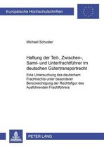 Haftung Der Teil-, Zwischen-, Samt- Und Unterfrachtfuehrer Im Deutschen Guetertransportrecht