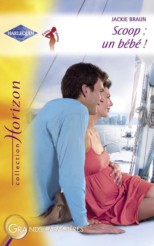 Scoop : un bébé ! (Harlequin Horizon)