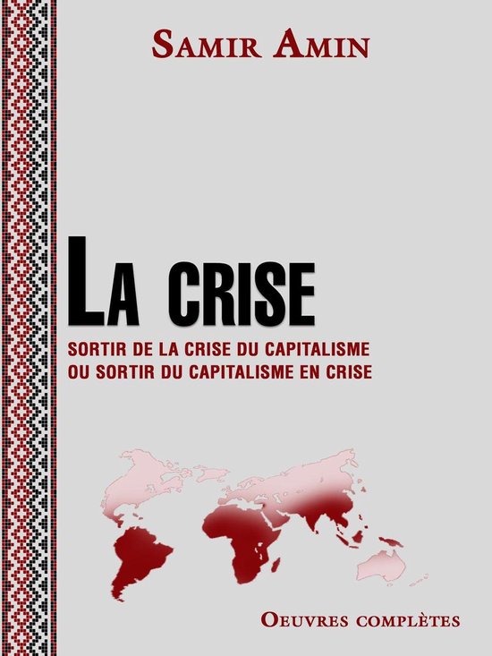 La crise - Sortir de la crise du capitalisme ou sortir du capitalisme en crise