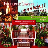 Frederick Swann In Hawaii, Vol.2