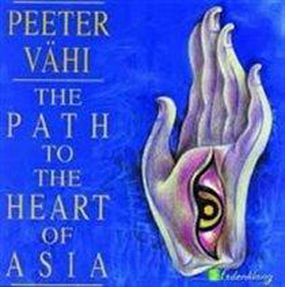 The Path To The Heart Of - Peeter Vahi