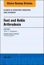 Foot and Ankle Arthrodesis, An Issue of Clinics in Podiatric Medicine and Surgery