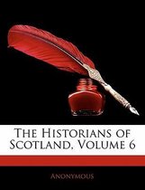 The Historians of Scotland, Volume 6
