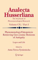 Analecta Husserliana 110 - Phenomenology/Ontopoiesis Retrieving Geo-cosmic Horizons of Antiquity