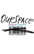 OurSpace: Resisting the Corporate Control of Culture