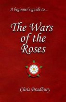 A Beginner's Guide to the Wars of the Roses