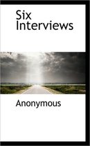 Six Interviews