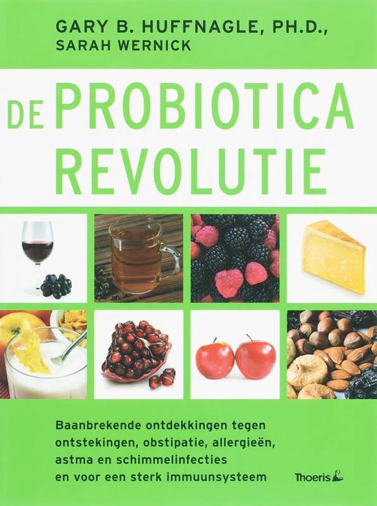 Cover van het boek 'De probiotica revolutie' van S. Wernick en G.B. Huffnagle