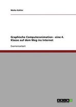 Graphische Computeranimation - eine 4. Klasse auf dem Weg ins Internet