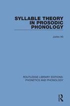 Routledge Library Editions: Phonetics and Phonology 10 - Syllable Theory in Prosodic Phonology