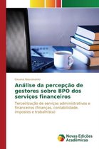 Análise da percepção de gestores sobre BPO dos serviços financeiros