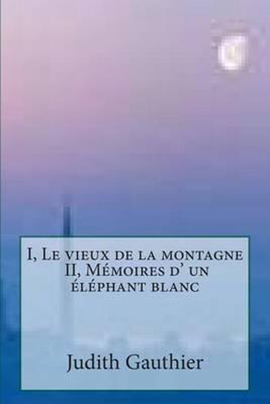 I, Le Vieux de la Montagne - II, Memoires D' Un Elephant Blanc