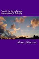 Scientific Teaching and Learning; An Explanation of the Philosophy