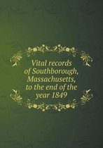 Vital Records of Southborough, Massachusetts, to the End of the Year 1849
