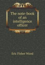 The note-book of an intelligence officer