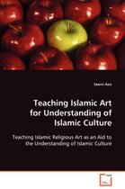 Teaching Islamic Art for Understanding of Islamic Culture