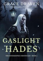 The Bonekeeper Chronicles 1 - Gaslight Hades