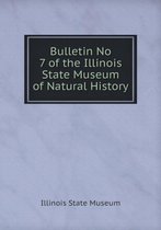 Bulletin No 7 of the Illinois State Museum of Natural History