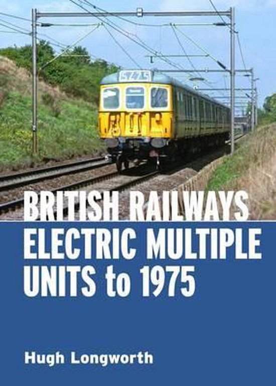 Boekomslag met een gele elektrische trein op rails en de titel: British Railways Electric Multiple Units to 1975.
