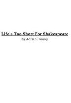 Life's Too Short For Shakespeare