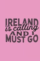Ireland Is Calling And I Must Go
