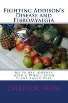 Fighting Addisons Disease and Fibromyalgia with a Wfpb Diet