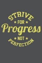 Strive For Progress Not Perfection