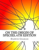 On the Origin of Species, 6th Edition