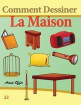 Comment Dessiner: La Maison: Livre de Dessin