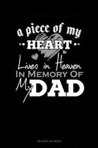 A Piece of My Heart Lives in Heaven in Memory of My Dad