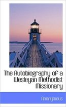 The Autobiography of a Wesleyan Methodist Missionary