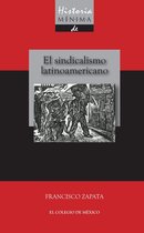 Historia mínima - Historia mínima del sindicalismo latinoamericano