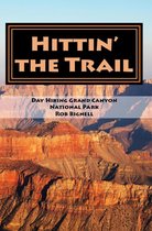 Hittin' the Trail 2 - Hittin' the Trail: Day Hiking Grand Canyon National Park
